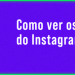 Como ver os melhores amigos do Instagram: saiba mais sobre a funcionalidade