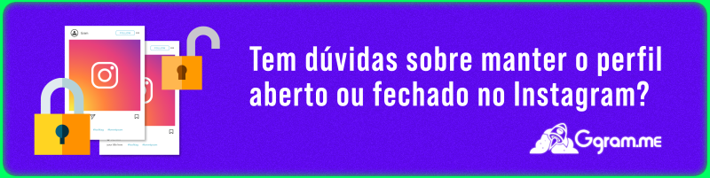 Perfil aberto ou fechado no Instagram? Entenda qual é melhor para você!